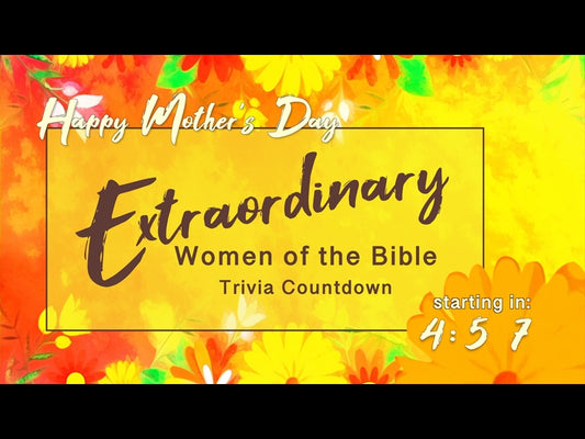 Extraordinary Women - Mother's Day Trivia Countdown
