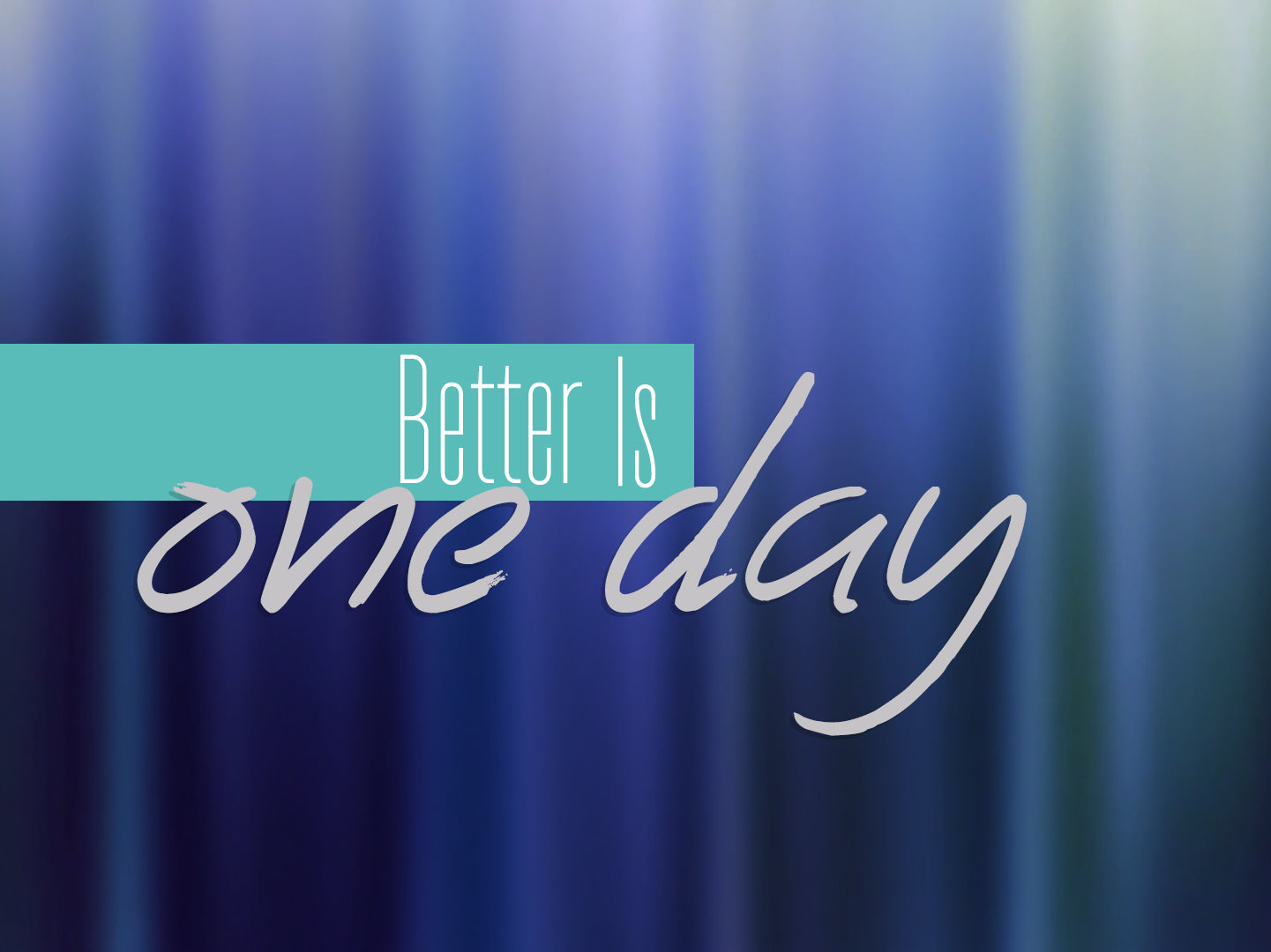 Better Is One Day