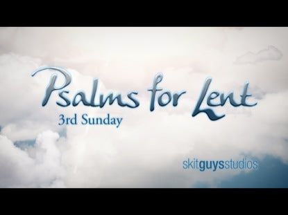 Psalms For Lent: 3rd Sunday