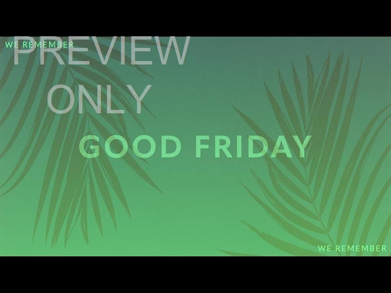 Risen Palms Good Friday Still