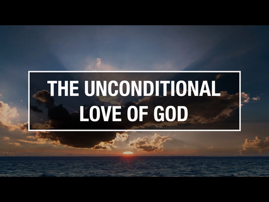 The Unconditional Love Of God
