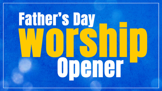 Father's Day Worship Opener