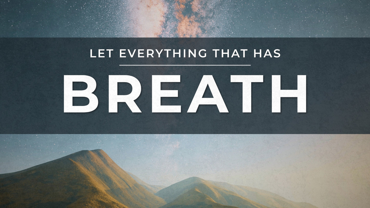 Let Everything That Has Breath