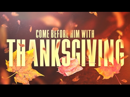 Come Before Him With Thanksgiving