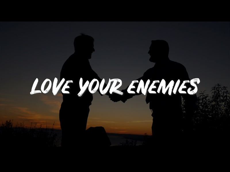 Love Your Enemies