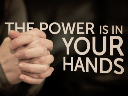The Power Is In Your Hands