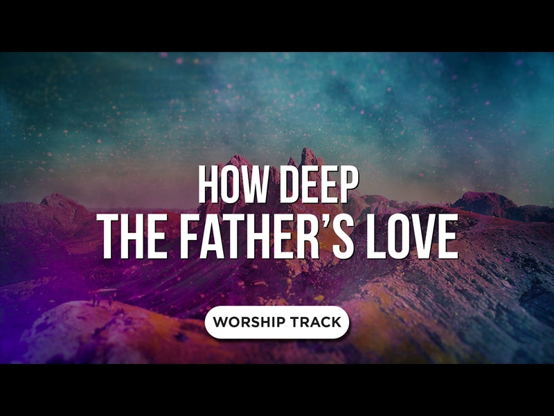 How Deep The Father's Love