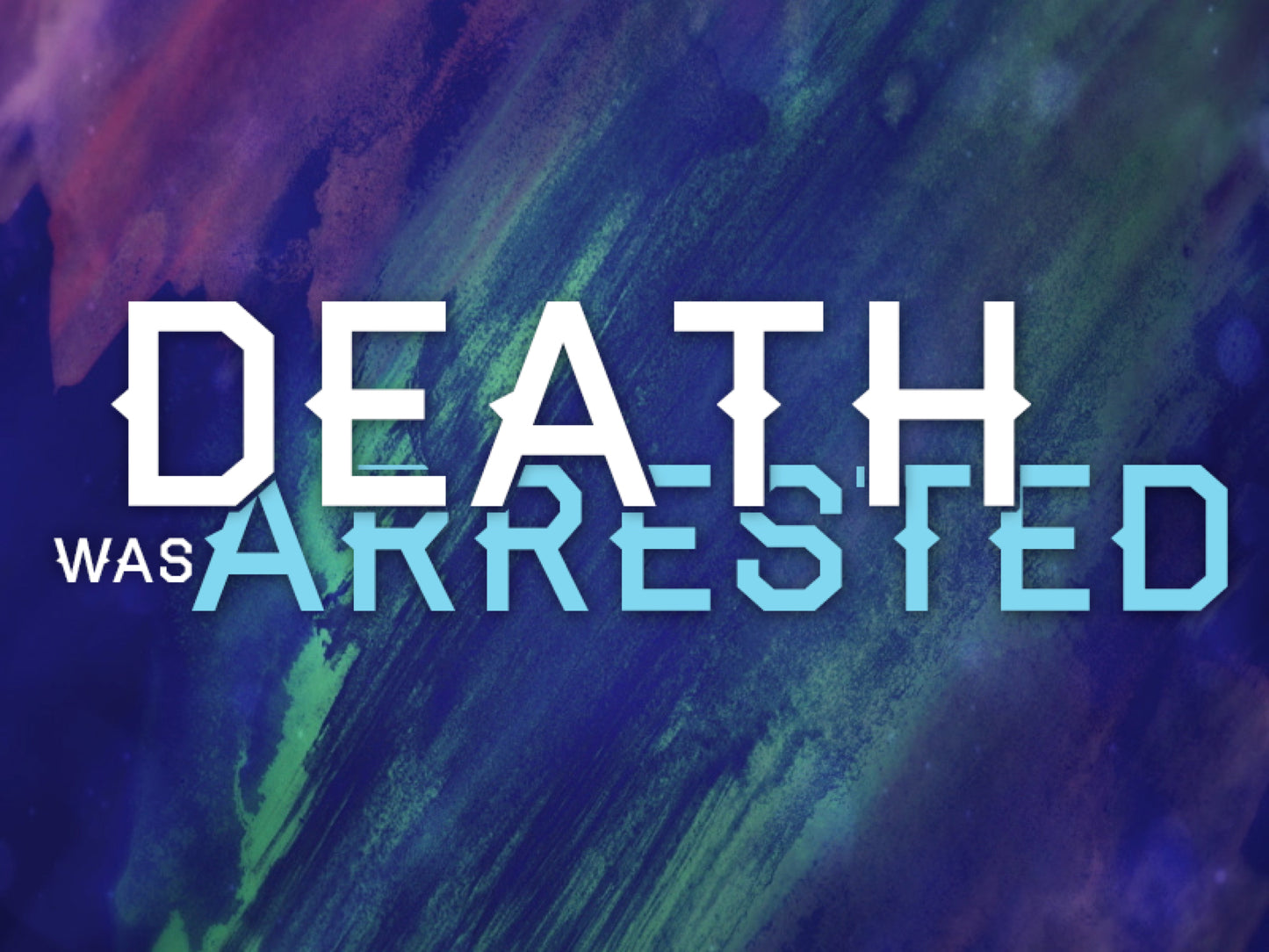 Death Was Arrested