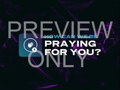 How Can We Be Praying For You