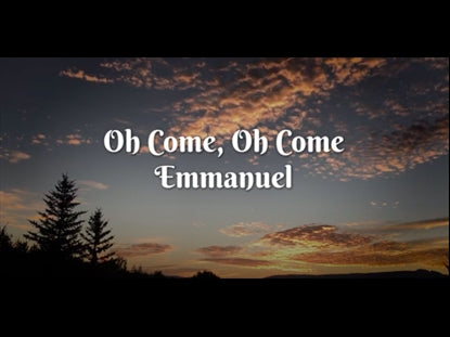 O Come, O Come Emmanuel