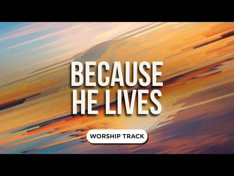 Because He Lives