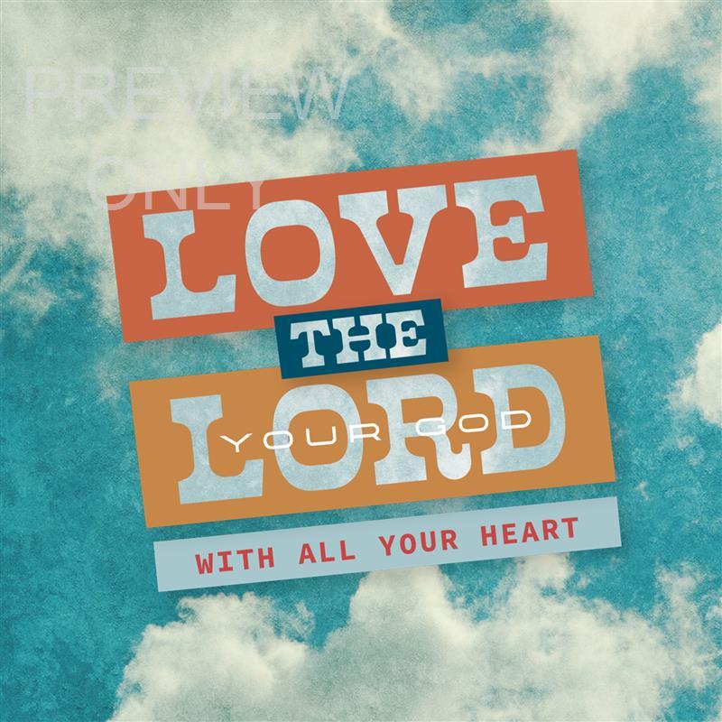 Love The Lord Your God With All Your Heart: Social Graphic Main