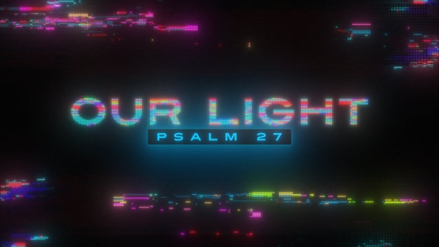 Our Light (Psalm 27)