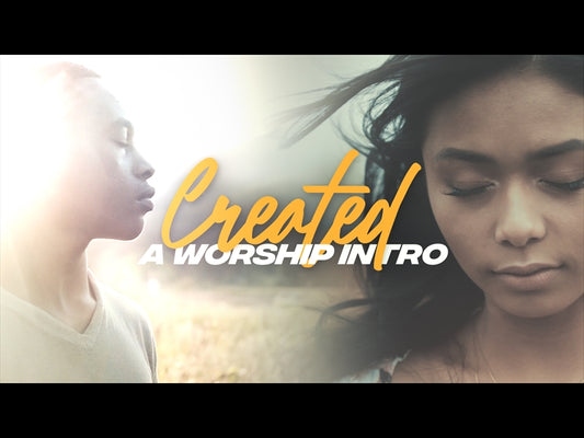 Created (A Worship Intro)