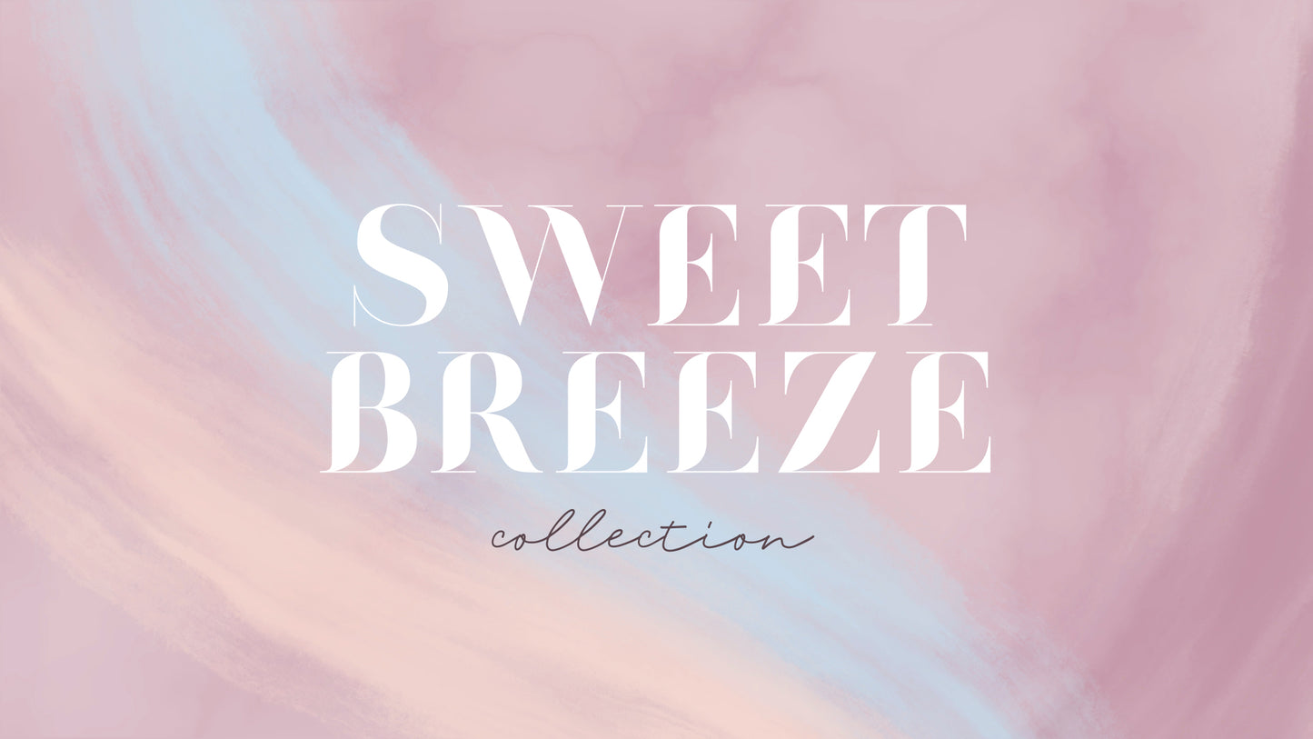 Sweet Breeze Collection