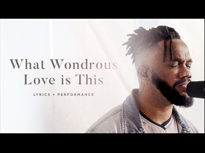 What Wondrous Love Is This Performance + Lyrics