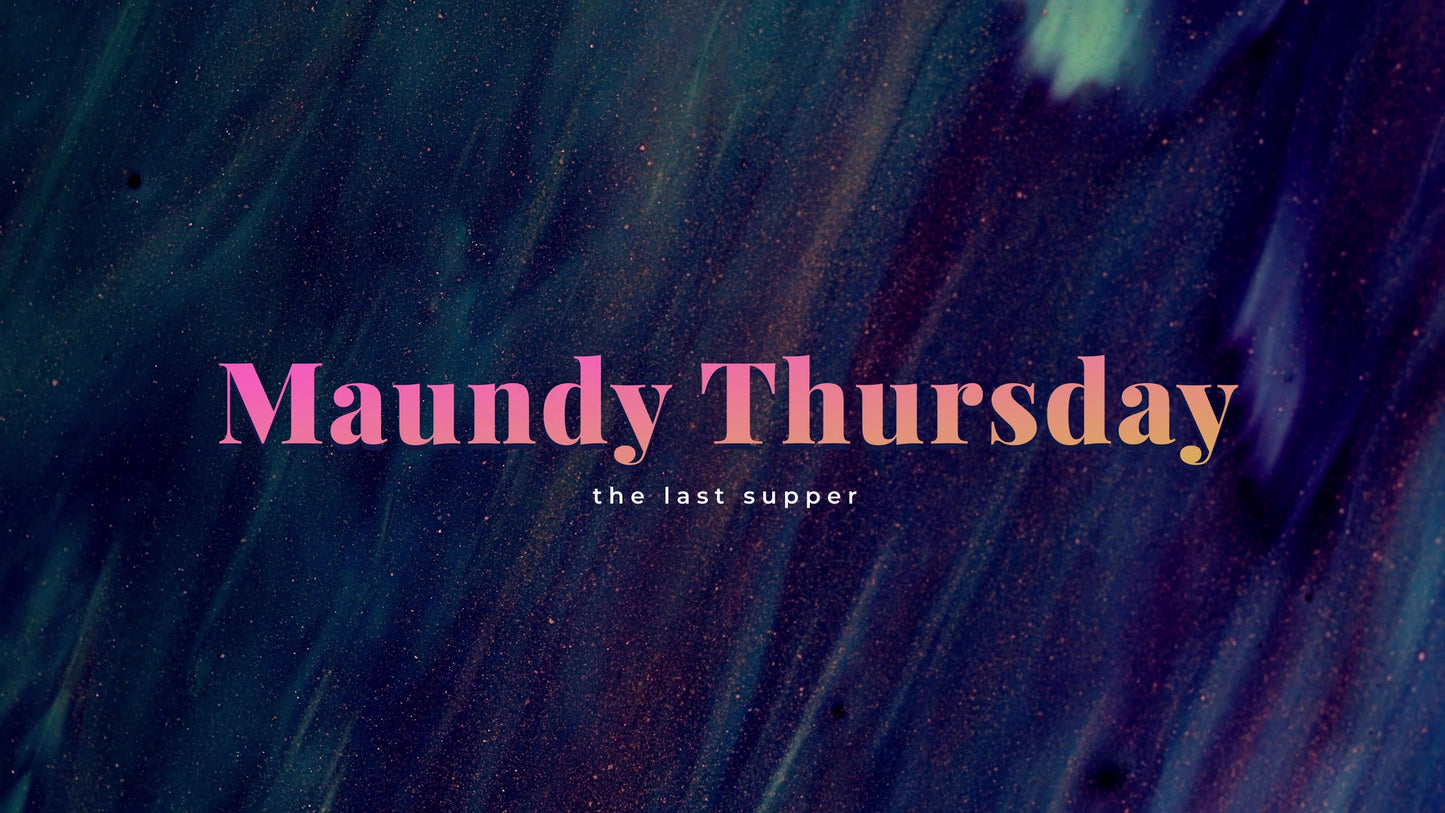 Easter Flow Maundy Thursday Still