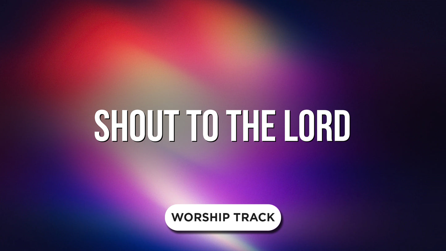 Shout To The Lord