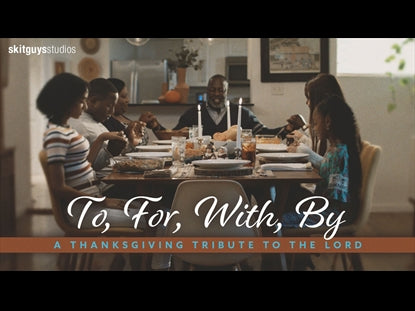 To, For, With, By: A Thanksgiving Tribute