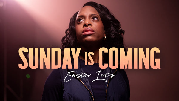 Sunday Is Coming (Easter Intro)
