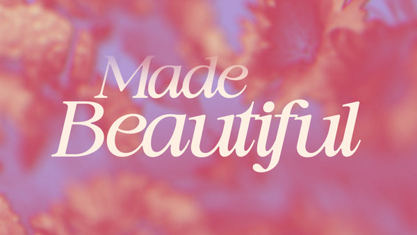 Made Beautiful Collection