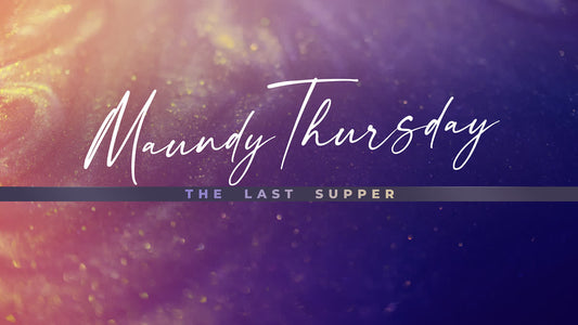 Glorious Easter Maundy Thursday Still