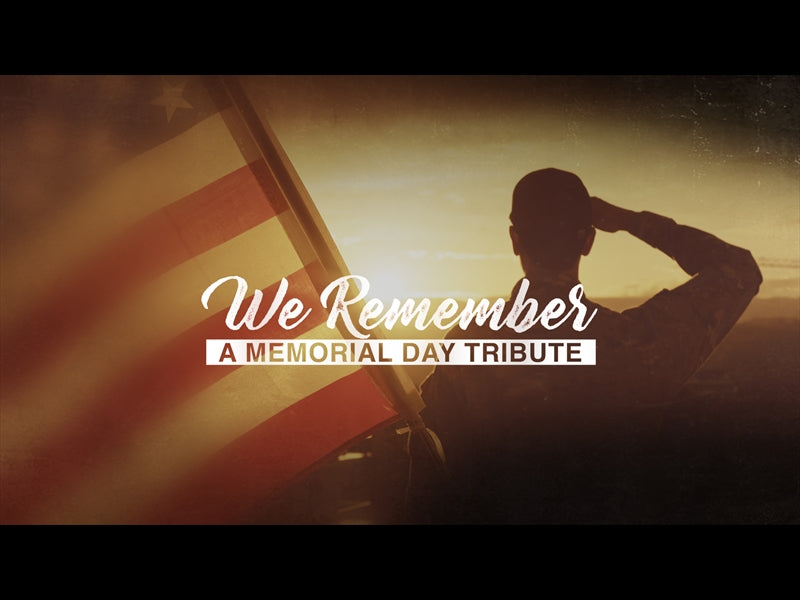 We Remember - Memorial Day Tribute