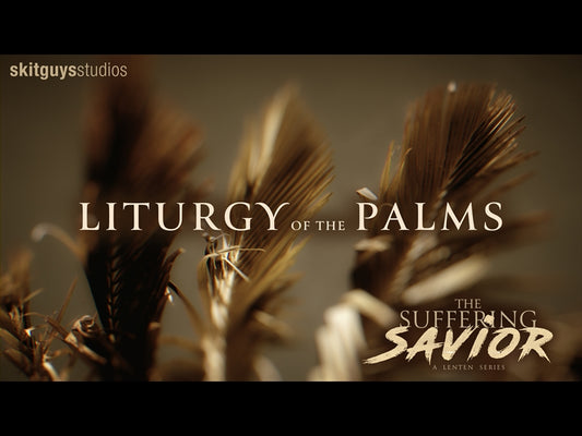 The Suffering Savior: Lent Week 6 - Liturgy Of The Palms (Palm Sunday)