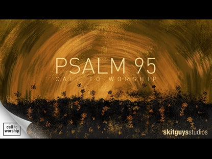 Psalm 95: A Call To Worship
