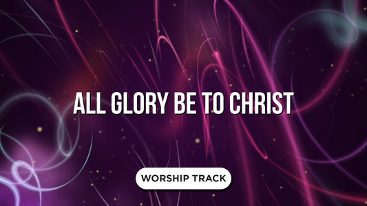 All Glory Be To Christ (Auld Lang Syne)