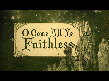 O Come All Ye Faithless Collection