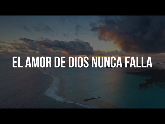 El Amor De Dios Nunca Falla