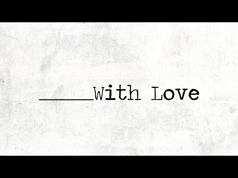 With Love - (Go, Lead & Serve) Sermon Intro