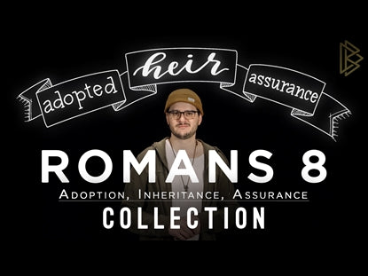Romans 8: Aoption, Inheritance, Assurance