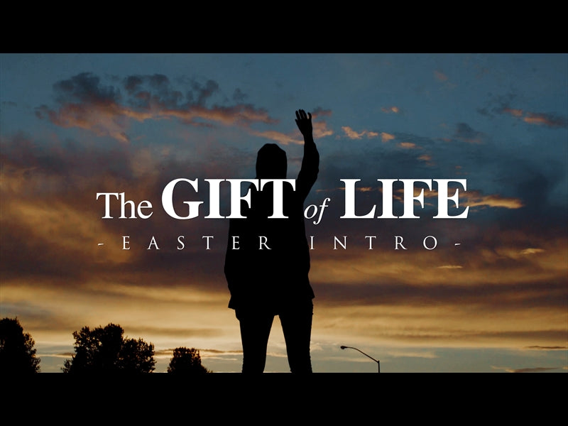 The Gift Of Life - Easter Intro