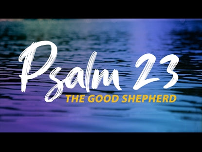 Psalm 23 - The Good Shepherd