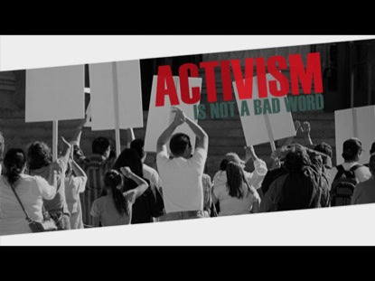 Activism Is Not A Bad Word