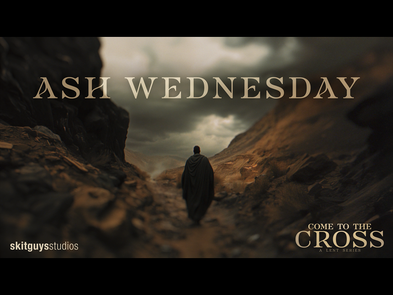 Come To The Cross: Ash Wednesday