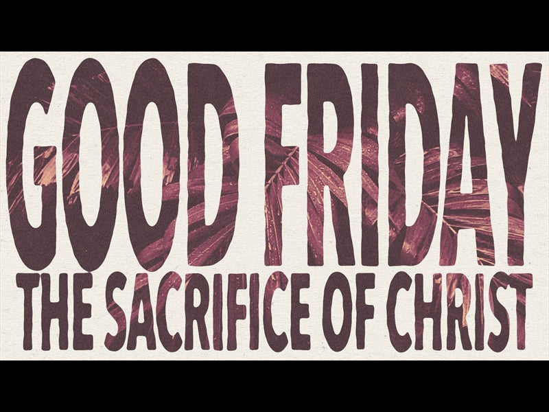 Hosanna Good Friday