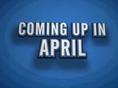 Coming Up In April