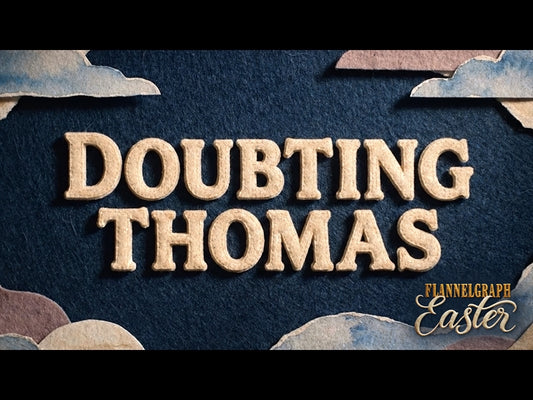 Flannelgraph Easter: Doubting Thomas