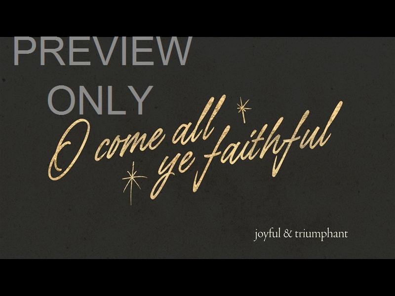 Advent Type O Come All Ye Faithful Still