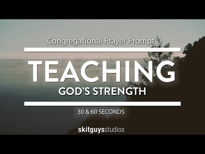 Congregational Prayer Prompts - God's Strength: Teaching
