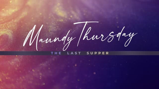 Glorious Easter Maundy Thursday