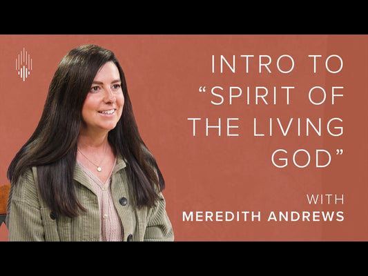 Spirit Of The Living God Song Intro (Meredith Andrews)