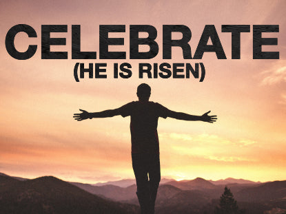 Celebrate (He Is Risen)