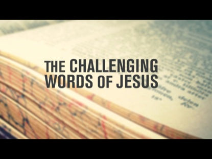 The Challenging Words Of Jesus