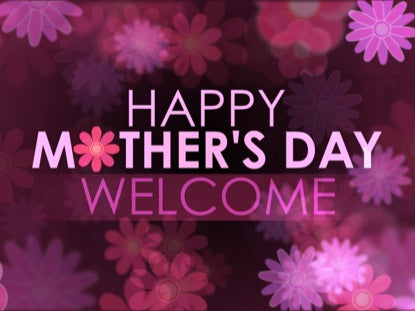 Happy Mother's Day Welcome