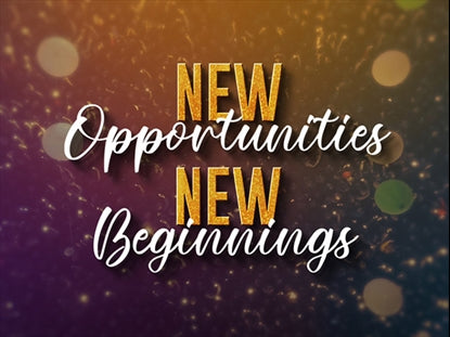 New Opportunities New Beginnings