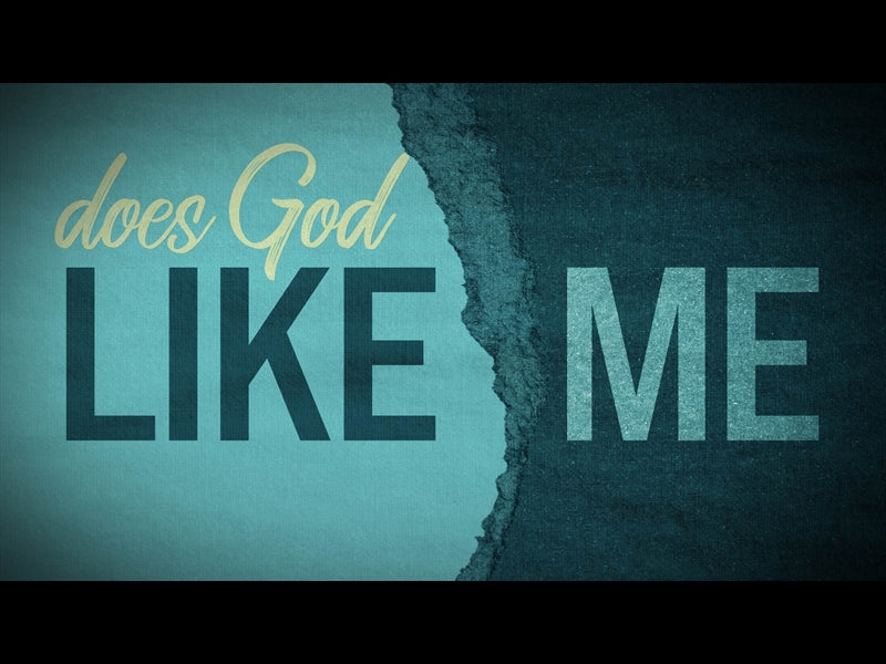 Does God Like Me?